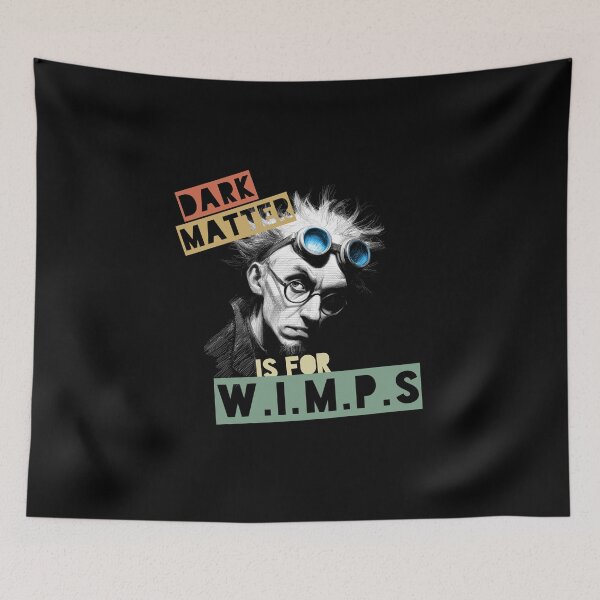 Item preview, Dark Matter Is For W.I.M.P.s (color) designed and sold by Geek Gobbledygook.