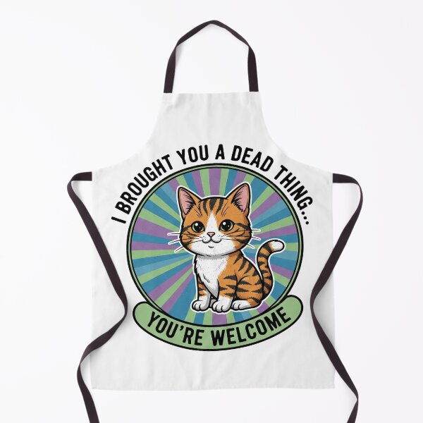 Item preview, I Brought You A Dead Thing... You're Welcome designed and sold by Owcomm.