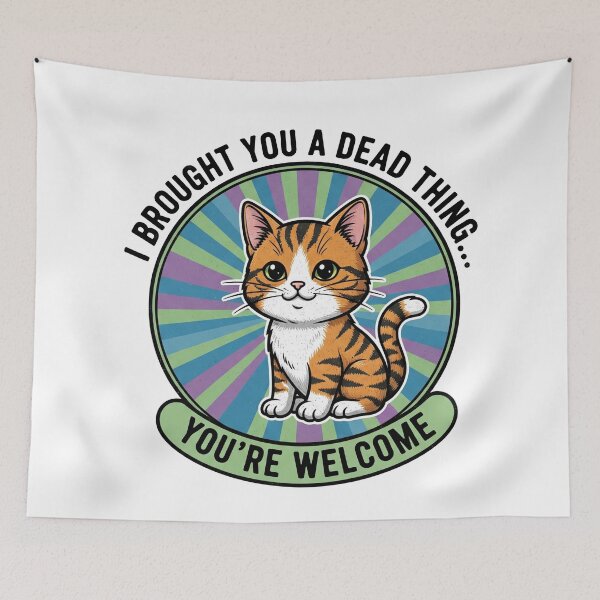 Item preview, I Brought You A Dead Thing... You're Welcome designed and sold by Owcomm.