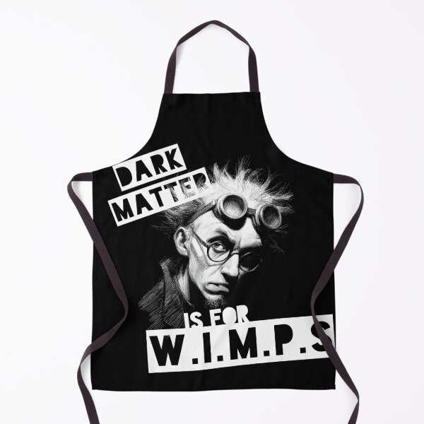 Item preview, Dark Matter Is For W.I.M.P.s (black & white) designed and sold by Geek Gobbledygook.