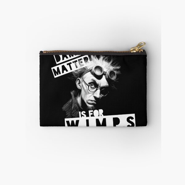 Item preview, Dark Matter Is For W.I.M.P.s (black & white) designed and sold by Geek Gobbledygook.