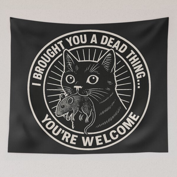 Item preview, I Brought You A Dead Thing... You're Welcome designed and sold by Owcomm.