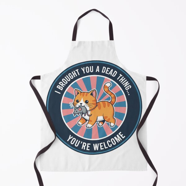 Item preview, I Brought You A Dead Thing... You're Welcome designed and sold by Owcomm.