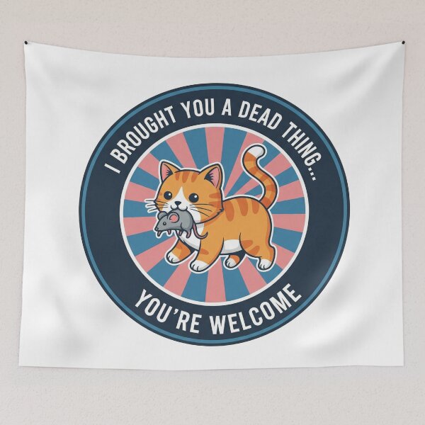 Item preview, I Brought You A Dead Thing... You're Welcome designed and sold by Owcomm.