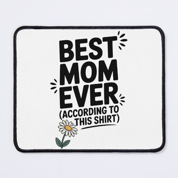 Item preview, Best Mom Ever (According to This Shirt) designed and sold by Frank Ring.