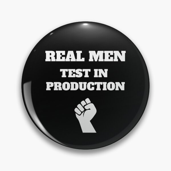 Artikelvorschau, Real Men Test in Produktion, Informatik, Programmierung Humor entworfen und verkauft von Max-Wear.