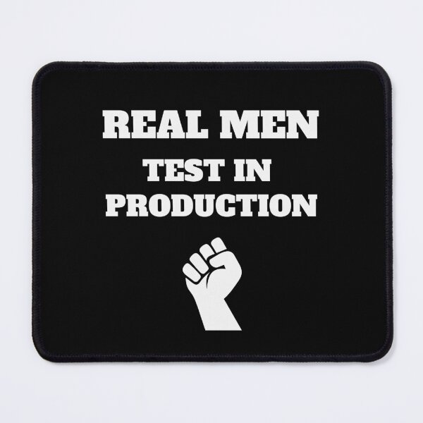 Item preview, Real Men Test in Production, Computer Science, Programming Humor designed and sold by Max-Wear.