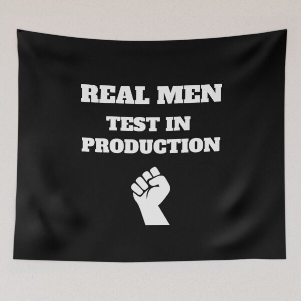 Item preview, Real Men Test in Production, Computer Science, Programming Humor designed and sold by Max-Wear.