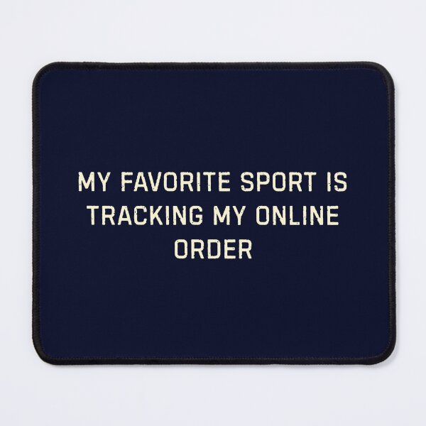 Item preview, Funny Shopping - My Favorite Sport Is Tracking My Online Order designed and sold by DemureArtsy.