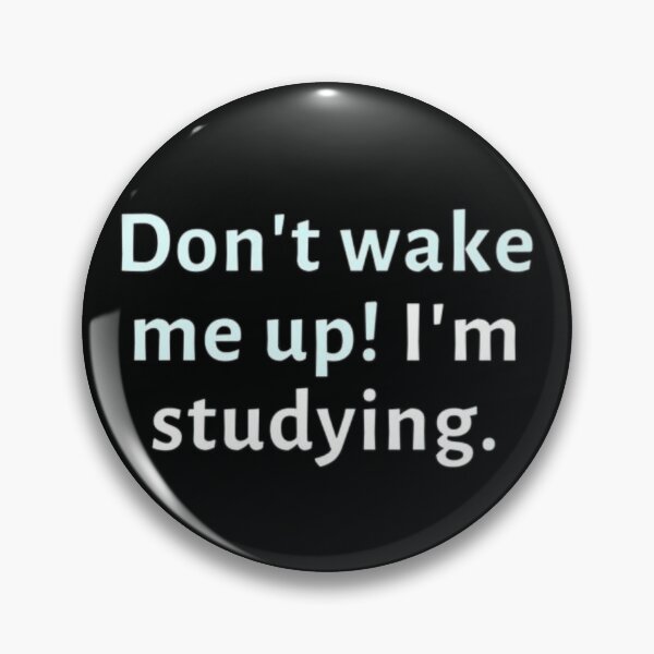 Item preview, Dont wake me up...im studying - funny saying designed and sold by FSFUNNYSAYINGS.