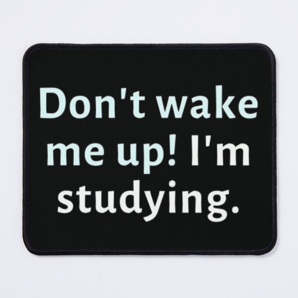 Item preview, Dont wake me up...im studying - funny saying designed and sold by FSFUNNYSAYINGS.