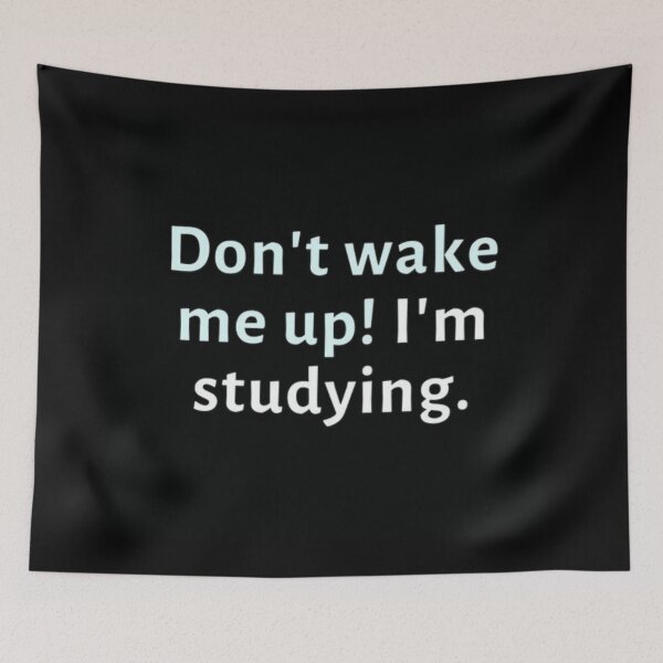 Item preview, Dont wake me up...im studying - funny saying designed and sold by FSFUNNYSAYINGS.