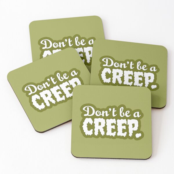 Item preview, Don't Be A Creep designed and sold by sillyjess.