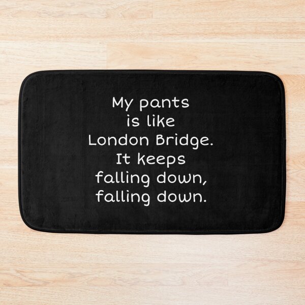 Item preview, My pants is like London Bridge designed and sold by XXVSHIRT.