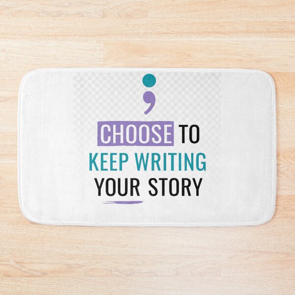 Item preview, Choose to Keep Writing Your Story – Semicolon Mental Health Quote designed and sold by NumberOneLine.