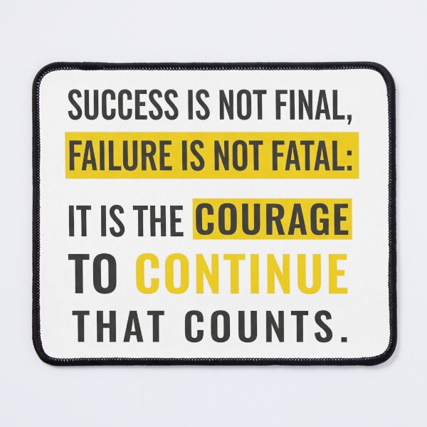 Item preview, Success is not final, failure is not fatal: it is the courage to continue that counts. designed and sold by Owcomm.