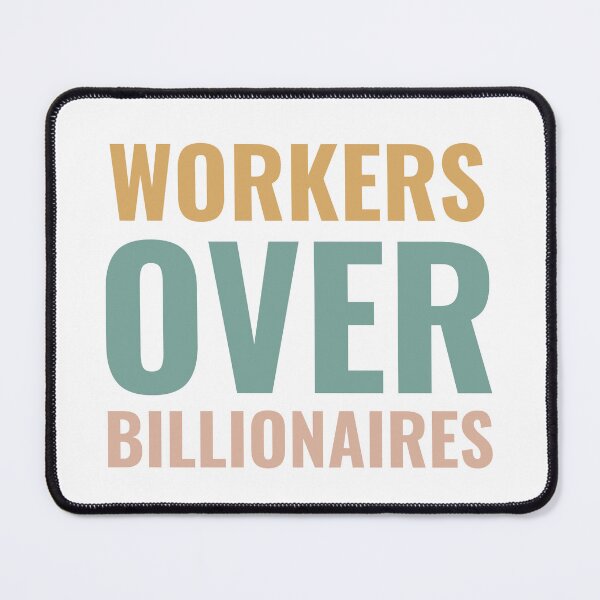 Item preview, Workers Over Billionaires, Funny designed and sold by faridman.