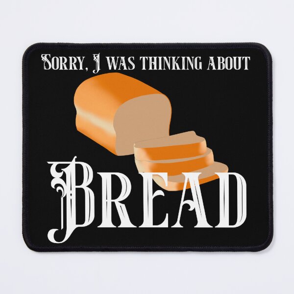 Item preview, Sorry, I was thinking about bread - for dark backgrounds  designed and sold by mmrees.