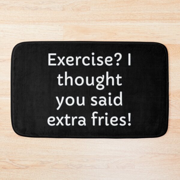 Aperçu de l'œuvre Exercice ? Je croyais que tu avais dit frites supplémentaires. créée et vendue par FSFUNNYSAYINGS.