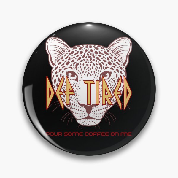 Item preview, Def Tired Pour Some Coffee on Me Leppard  designed and sold by BrunoLepage.