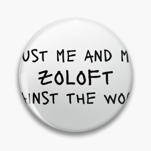 Item preview, me and my zoloft against the world designed and sold by createdbysydd.