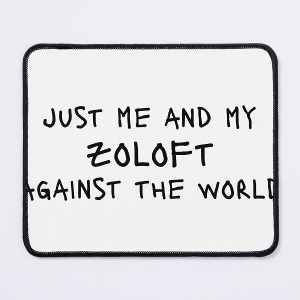 Item preview, me and my zoloft against the world designed and sold by createdbysydd.