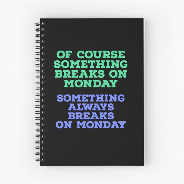 Item preview, Of Course Something Breaks on Monday – Funny Work & Office Humor Design designed and sold by Jho251981.