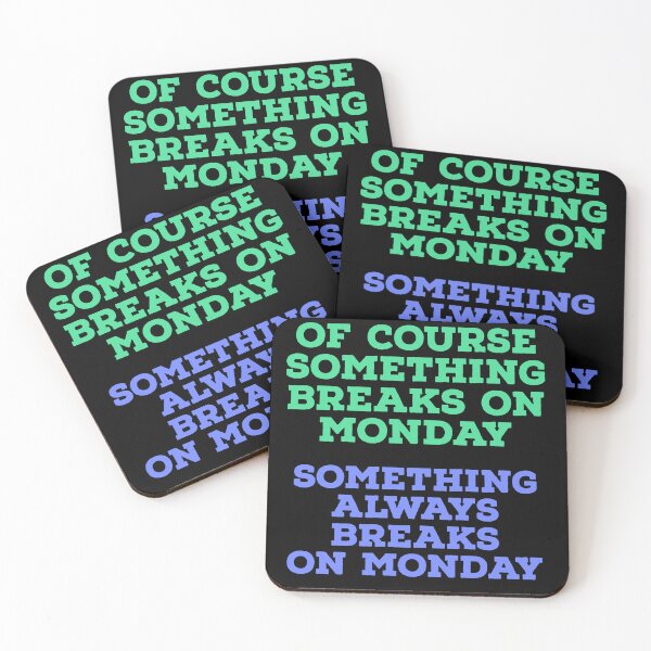 Item preview, Of Course Something Breaks on Monday – Funny Work & Office Humor Design designed and sold by Jho251981.