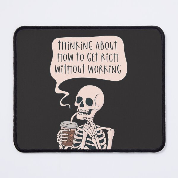 Item preview, Thinking About How to Get Rich Without Working – Skeleton Coffee Humor designed and sold by Jess.a.creates.