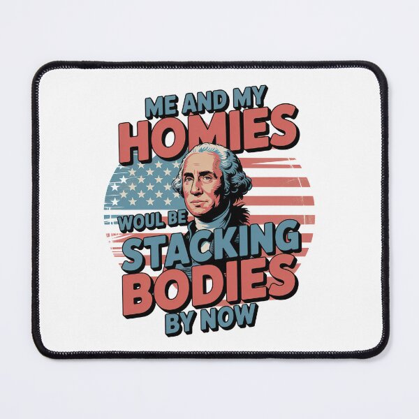 Item preview, Me And My Homies Would Be Stacking Bodies By Now designed and sold by graphic-genie.