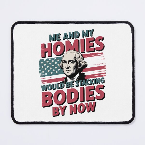 Item preview, Me And My Homies Would Be Stacking Bodies By Now designed and sold by graphic-genie.
