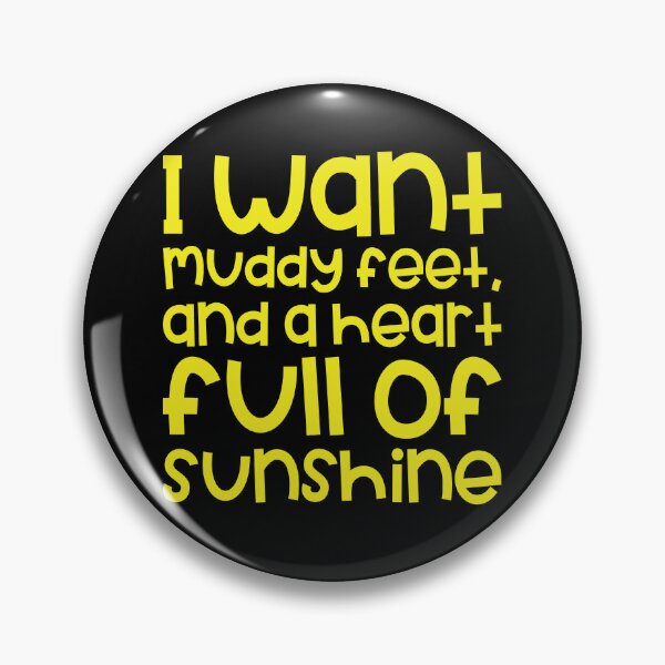 Item preview, I want muddy feet and a heart full of sunshine designed and sold by jazzydevil.