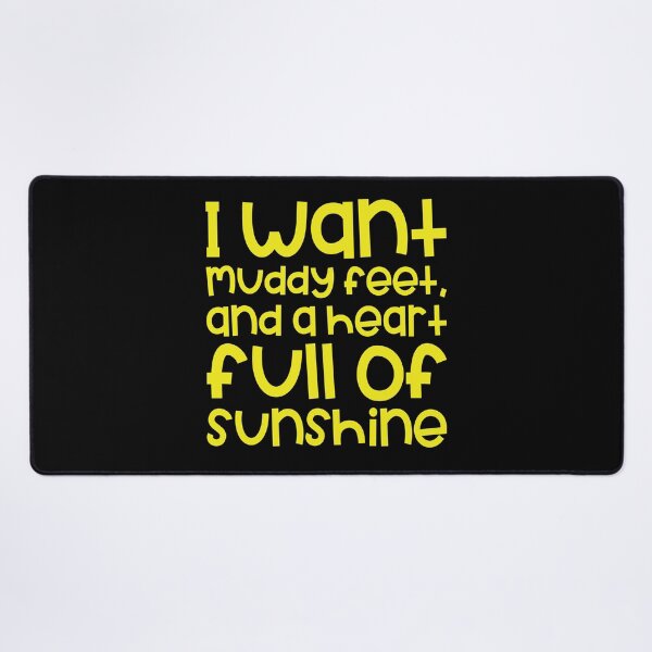 Item preview, I want muddy feet and a heart full of sunshine designed and sold by jazzydevil.