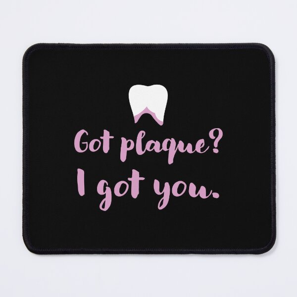 Item preview, Got Plaque I Got You – Dental Assistant design designed and sold by jazzydevil.