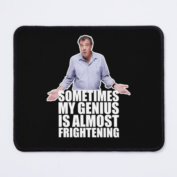 Item preview, Sometimes My Genius Is Almost Frightening Genius Jeremy Clarkson designed and sold by MeaghanOrn.