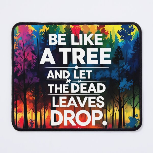 Item preview, Be like a tree and let the dead leaves drop 56 designed and sold by Tom-Johnson.