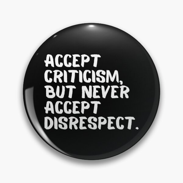 Item preview, Accept criticism, but never accept disrespect. designed and sold by SWETA HALDER.