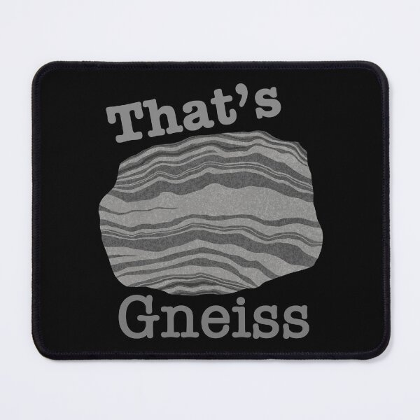 Item preview, That's Gneiss - Geology Pun designed and sold by BundaBear.