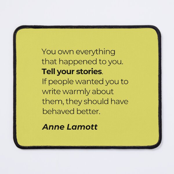 Item preview, You own everything that happened to you - Anne Lamott designed and sold by skuke ly.
