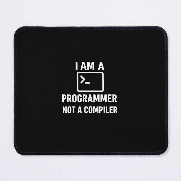 Item preview, I am a programmer, not a compiler designed and sold by Programming Jokes.