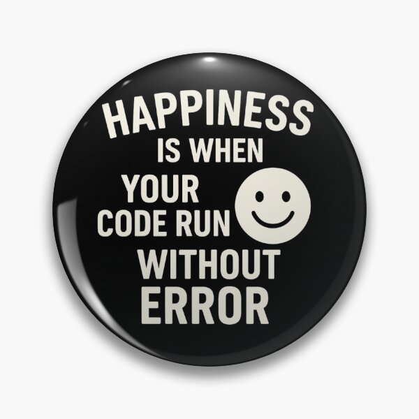 Item preview, Happiness is when your code run without error designed and sold by Programming Jokes.