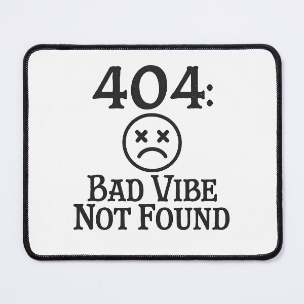 Item preview, 404 Bad Vibe Not Found designed and sold by Programming Jokes.