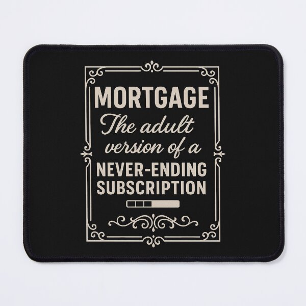 Item preview, Mortgage | Funny Quote for Home Owners  designed and sold by Anniko Art Studio.