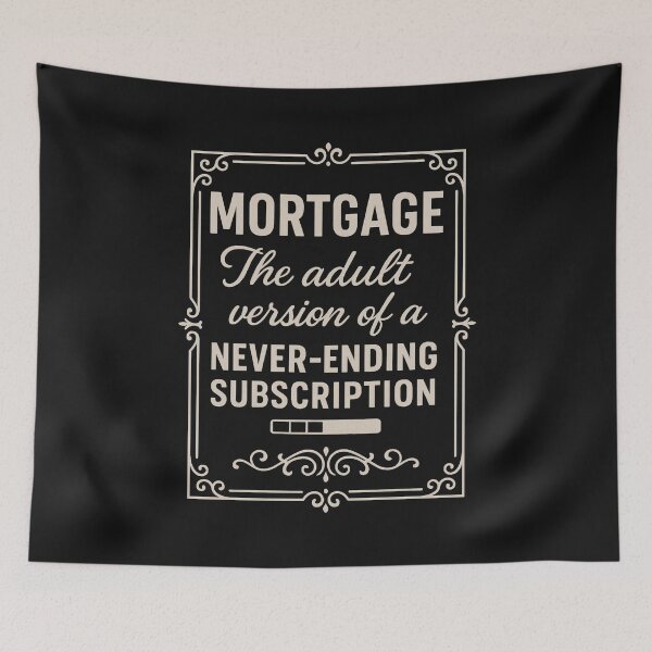 Item preview, Mortgage | Funny Quote for Home Owners  designed and sold by Anniko Art Studio.