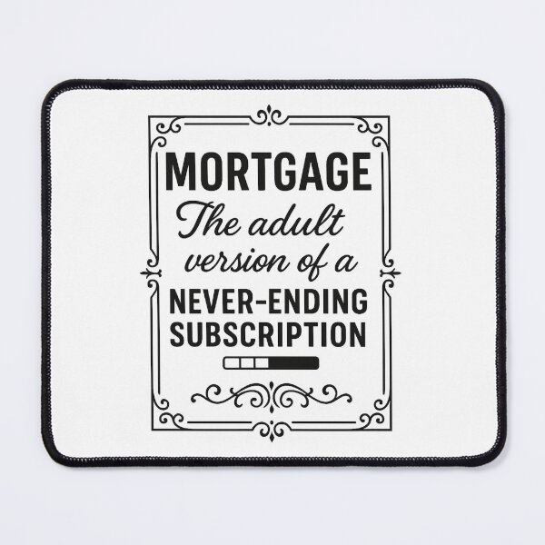 Item preview, Mortgage | Funny Quote for Home Owners designed and sold by Anniko Art Studio.