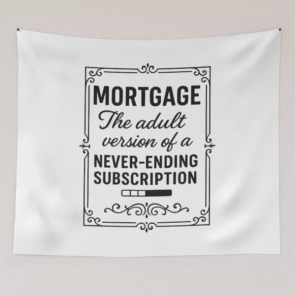 Item preview, Mortgage | Funny Quote for Home Owners  designed and sold by Anniko Art Studio.
