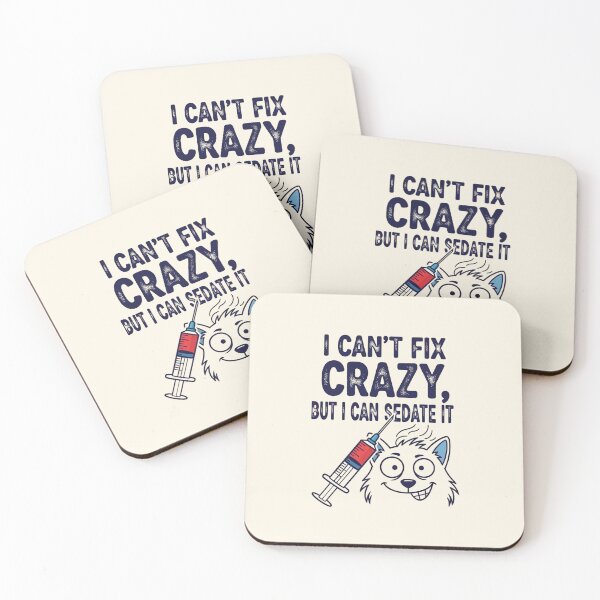 Item preview, I Can't Fix Crazy, But I Can Sedate It designed and sold by musthavewords.