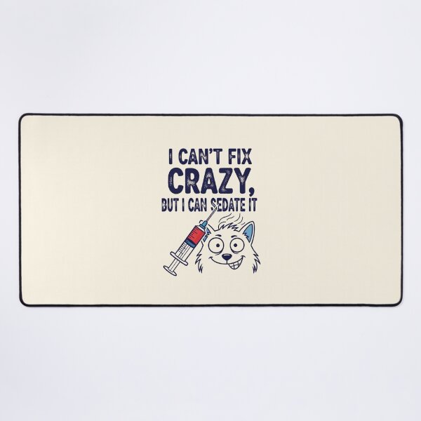 Item preview, I Can't Fix Crazy, But I Can Sedate It designed and sold by musthavewords.