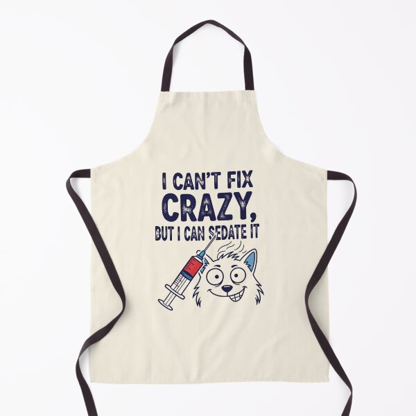 Item preview, I Can't Fix Crazy, But I Can Sedate It designed and sold by musthavewords.