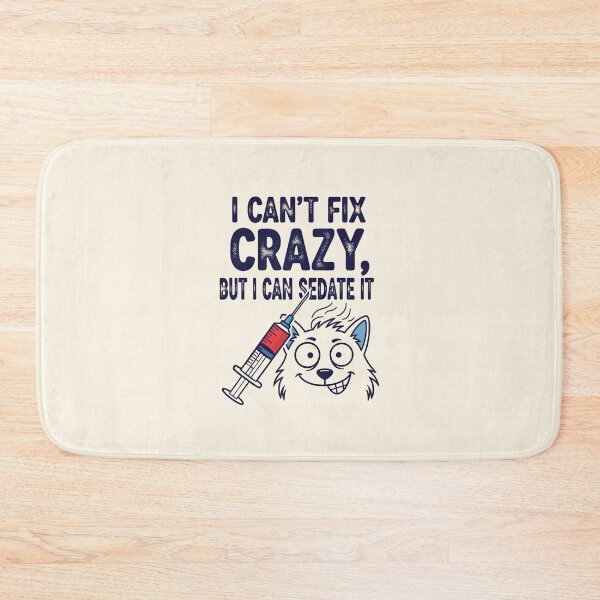 Item preview, I Can't Fix Crazy, But I Can Sedate It designed and sold by musthavewords.
